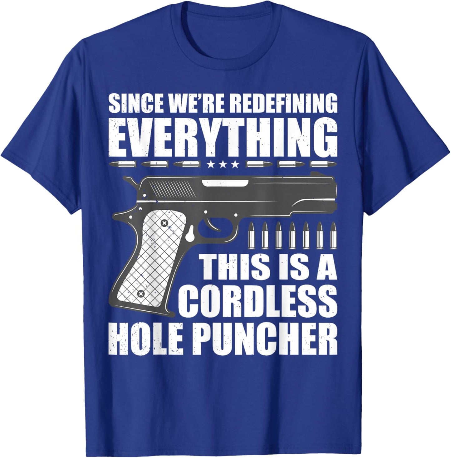 We're Redefining Everything This Is A Cordless Hole Puncher T-Shirt - T-Shirt | Royal