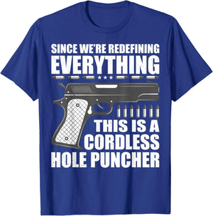 We're Redefining Everything This Is A Cordless Hole Puncher T-Shirt - T-Shirt | Royal