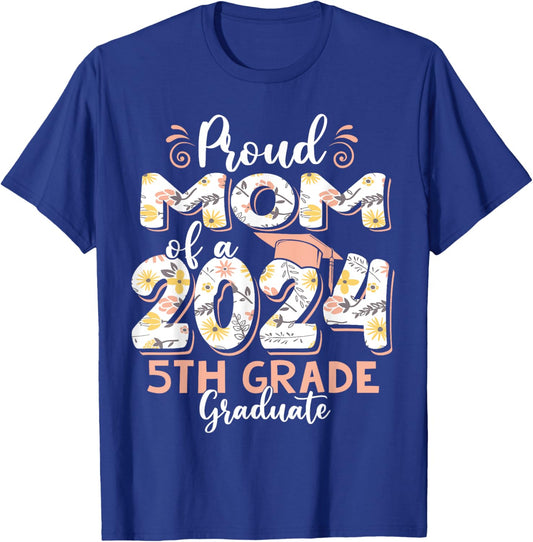 Funny Proud Mom of a Class of 2024 5th Grade Graduate T-Shirt - T-Shirt | Royal