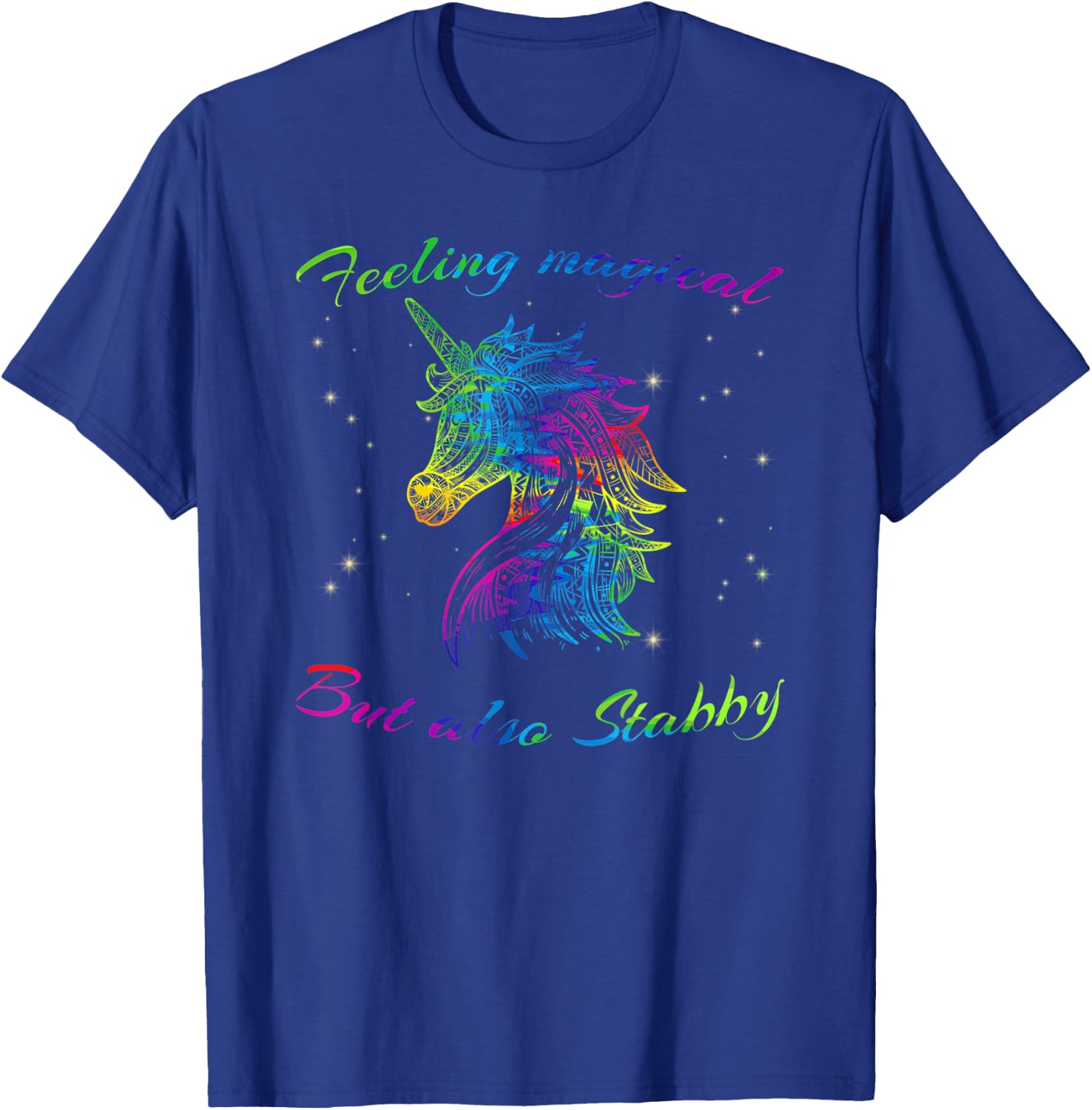 Feeling Magical But Also Stabby Unicorn Rainbow Shirt T-Shirt - T-Shirt | Royal