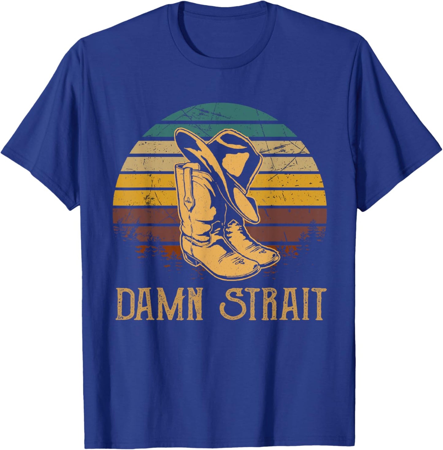 Damn Strait Vintage Art Cowboy Boots And Hat Western Deserts T-Shirt - T-Shirt | Royal