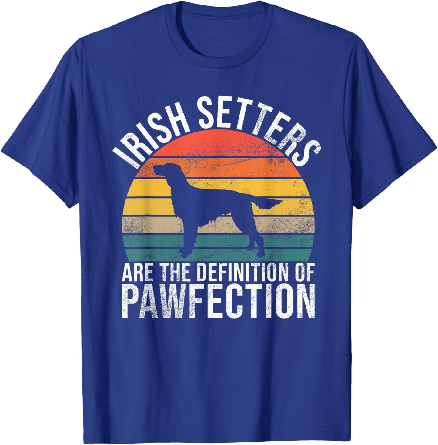Irish Setters are the Definition of Pawfection Irish Setter T-Shirt - T-Shirt | Royal