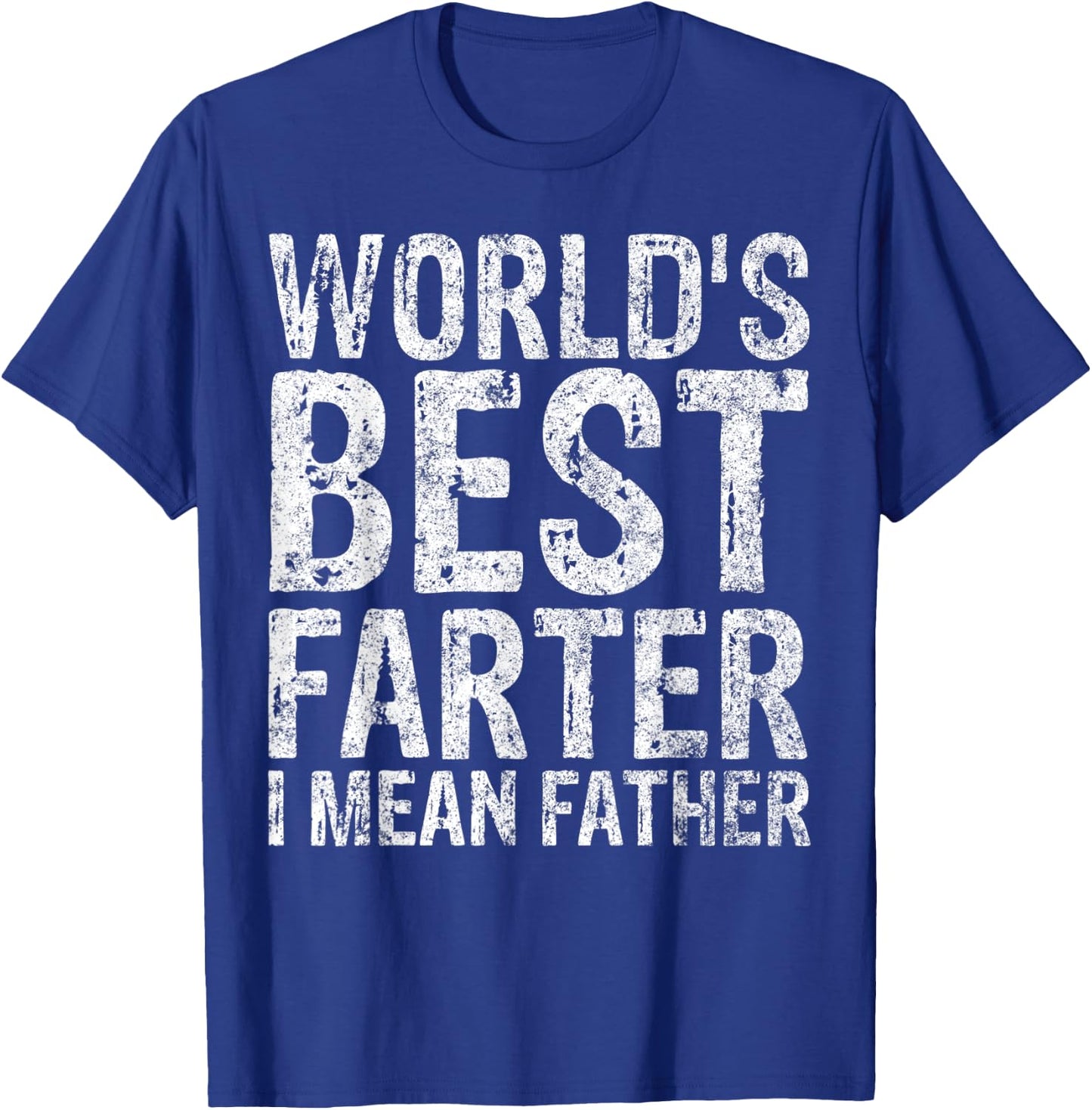World's Best Farter I Mean Father Shirt Funny Christmas Gift T-Shirt - T-Shirt | Royal