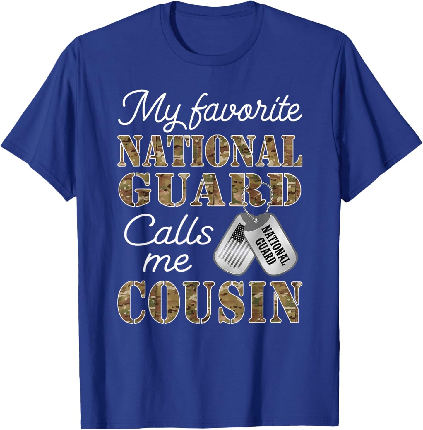 My Favorite National Guard Calls Me Cousin Proud Army Cousin T-Shirt - T-Shirt | Royal