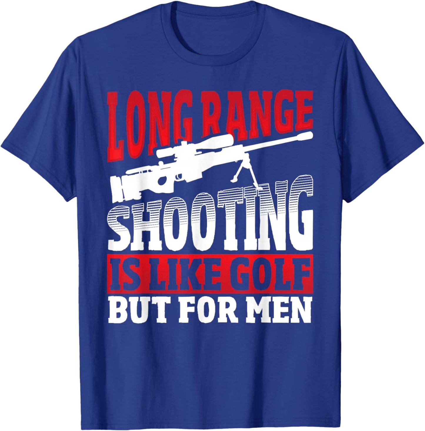 Long Range Shooting is Like Golf But - Sniper T-Shirt - T-Shirt | Royal