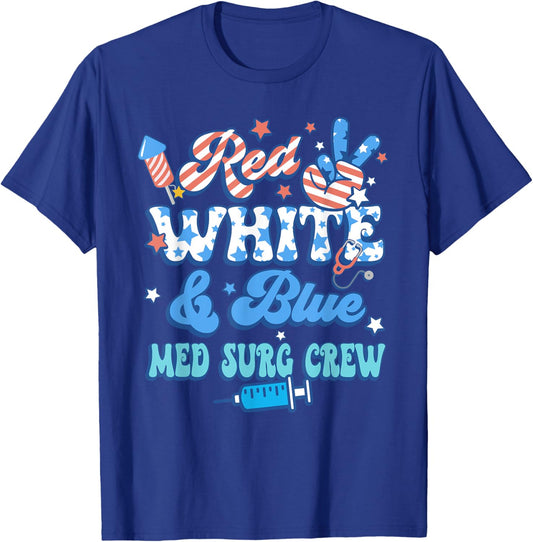 Red White Blue Med Surg Crew Med Surg Nurse 4th Of July T-Shirt - T-Shirt | Royal