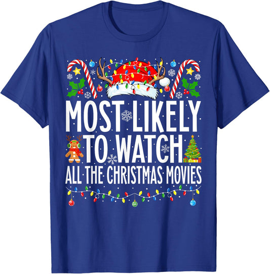 Most Likely Watch All the Christmas Movies Family Christmas T-Shirt - T-Shirt | Royal