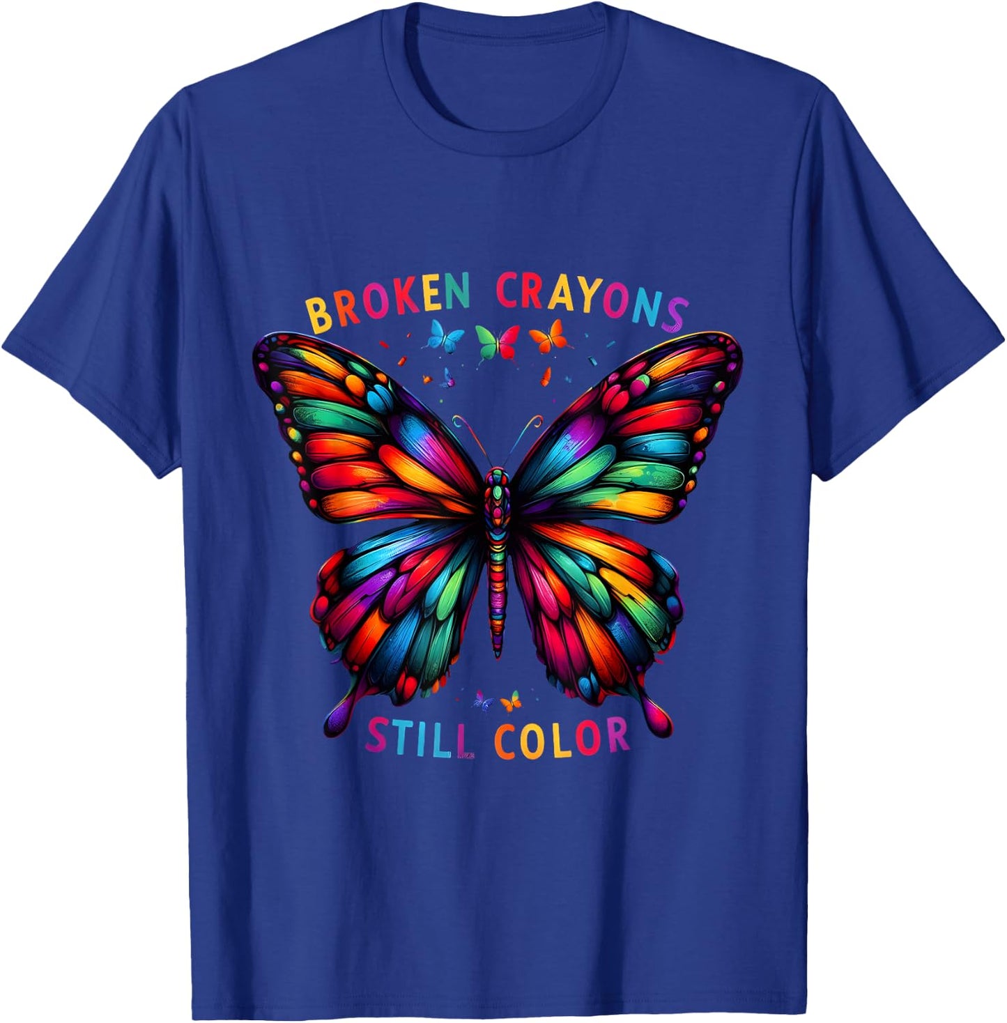 Broken Crayons Still Colors Mental Health Awareness Design T-Shirt - T-Shirt | Royal