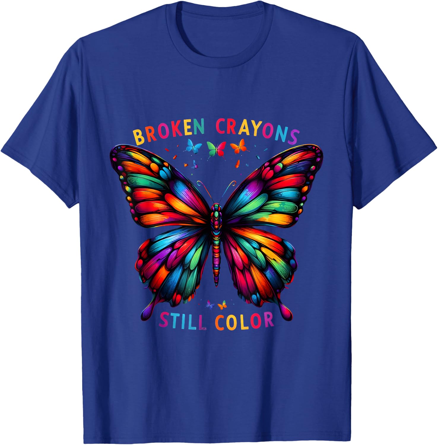 Broken Crayons Still Colors Mental Health Awareness Design T-Shirt - T-Shirt | Royal