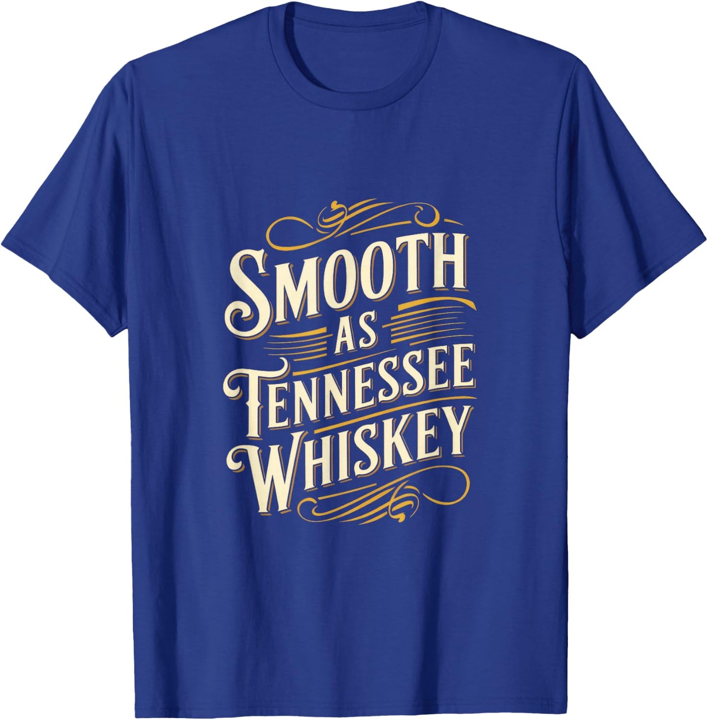 Smooth As Tennessee Whiskey - Country Whiskey T-Shirt - T-Shirt | Royal