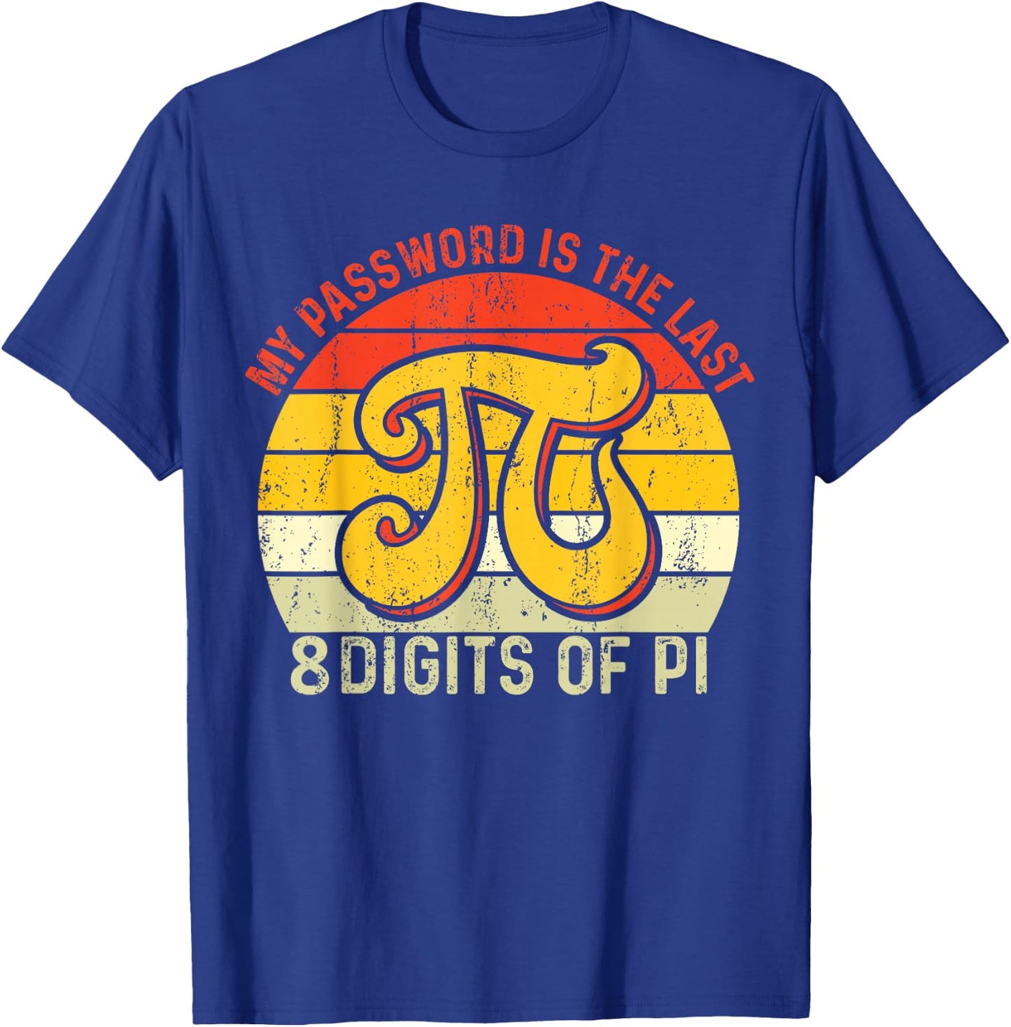 My Password Is The Last 8 Digits Of Pi T-Shirt - T-Shirt | Royal