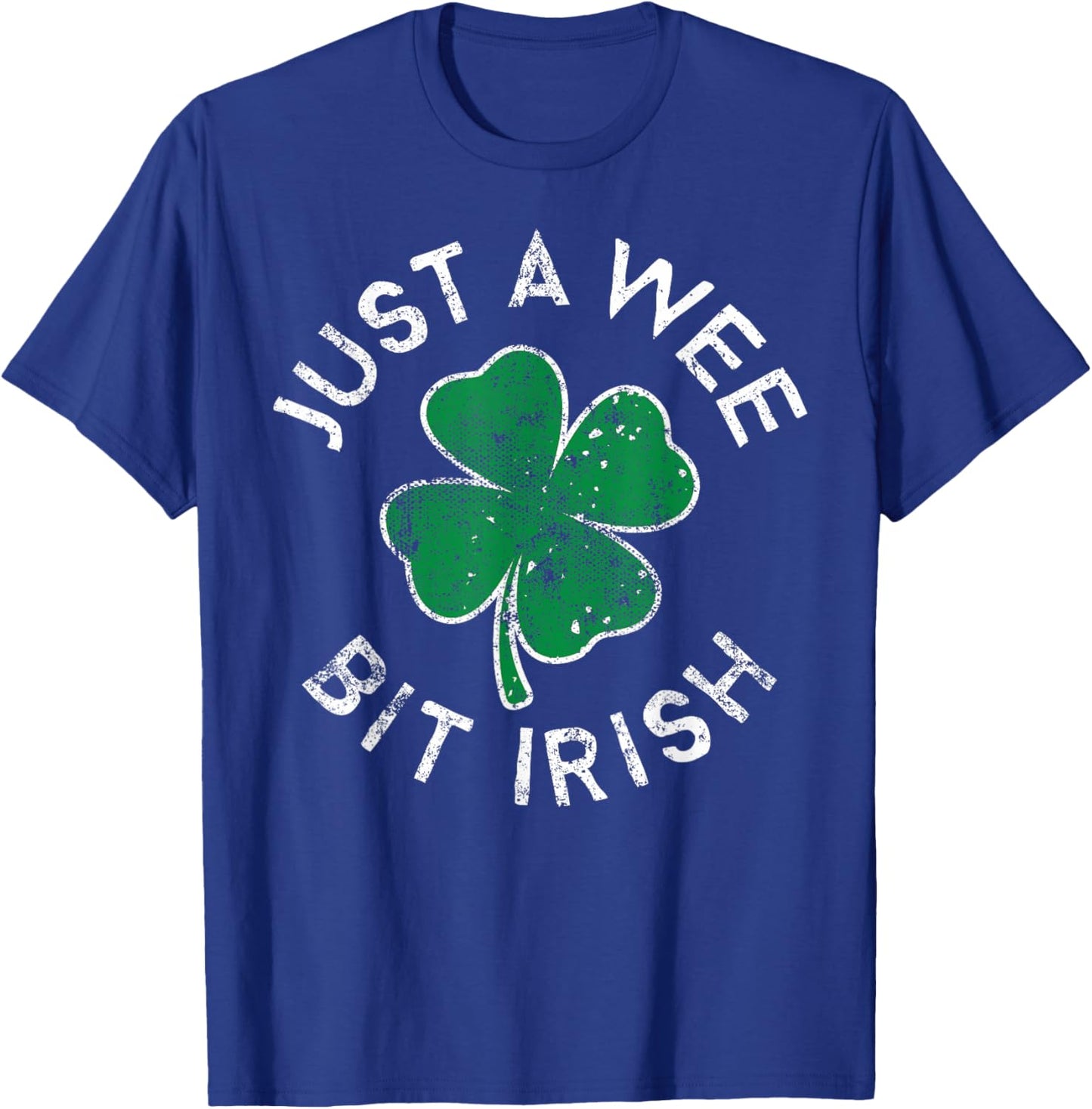 Just A Wee Bit Irish Lucky Clover St. Patrick's Day Distress T-Shirt - T-Shirt | Royal