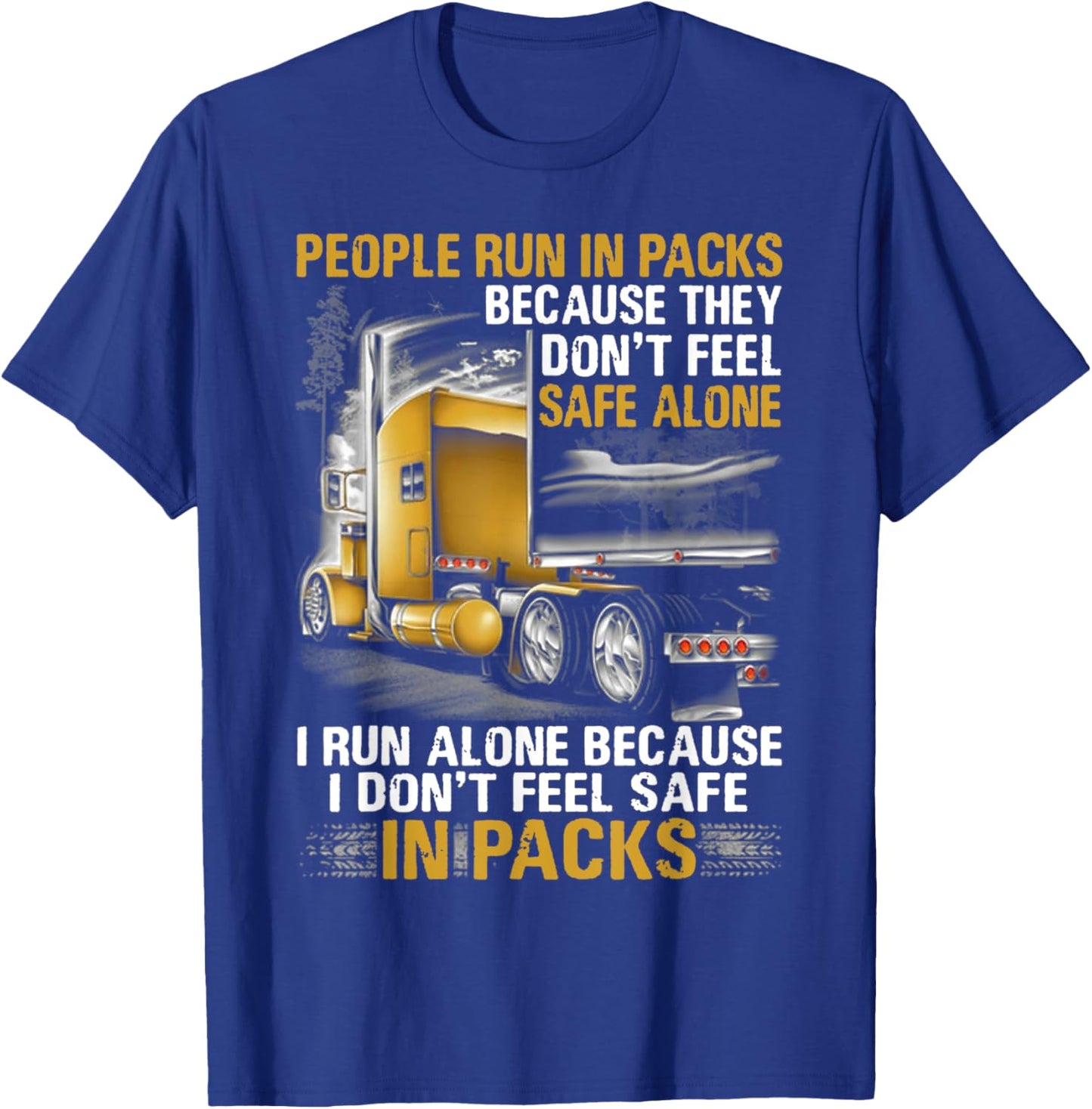 People Run In Packs Because They Don't Feel Safe Alone I Run T-Shirt - T-Shirt | Royal