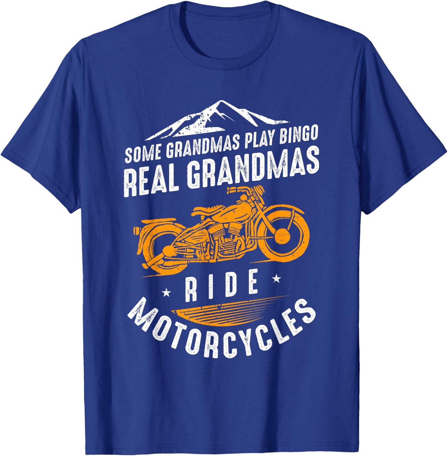 Some Grandmas Play Bingo - Real Grandmas Ride Motorcycles T-Shirt - T-Shirt | Royal