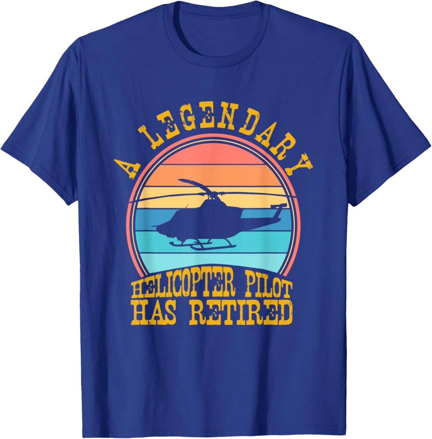 A Legendary Helicopter Pilot Has Retired Funnhy Retirement T-Shirt - T-Shirt | Royal
