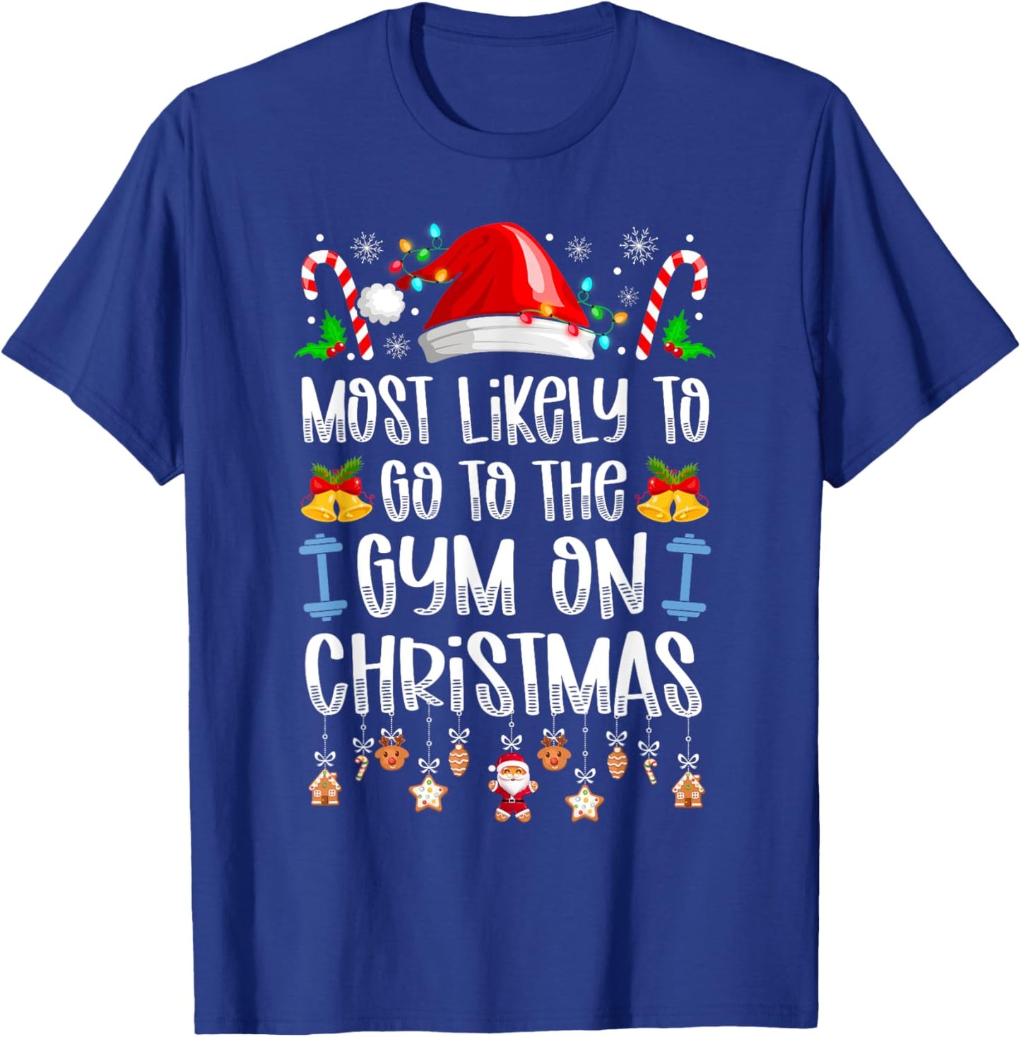 Most Likely To Go To The Gym On Christmas Funny T-Shirt - T-Shirt | Royal