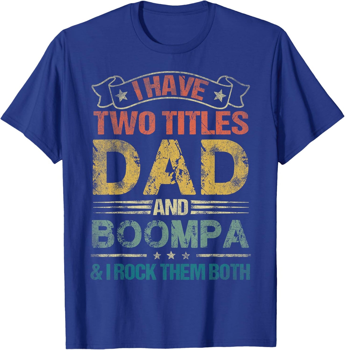I Have Two Titles Dad And Boompa Funny Fathers Day T-Shirt - T-Shirt | Royal