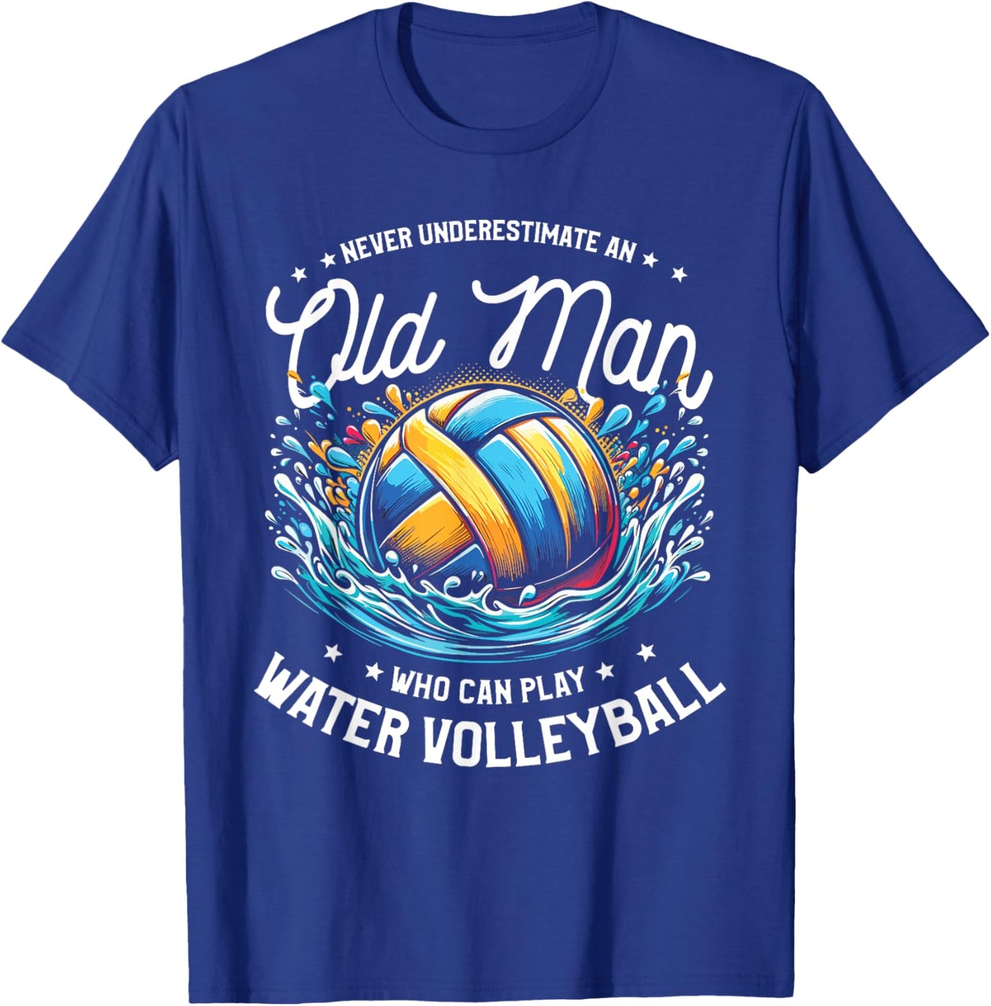 Never Underestimate An Old Man Who Can Play Water Volleyball T-Shirt - T-Shirt | Royal
