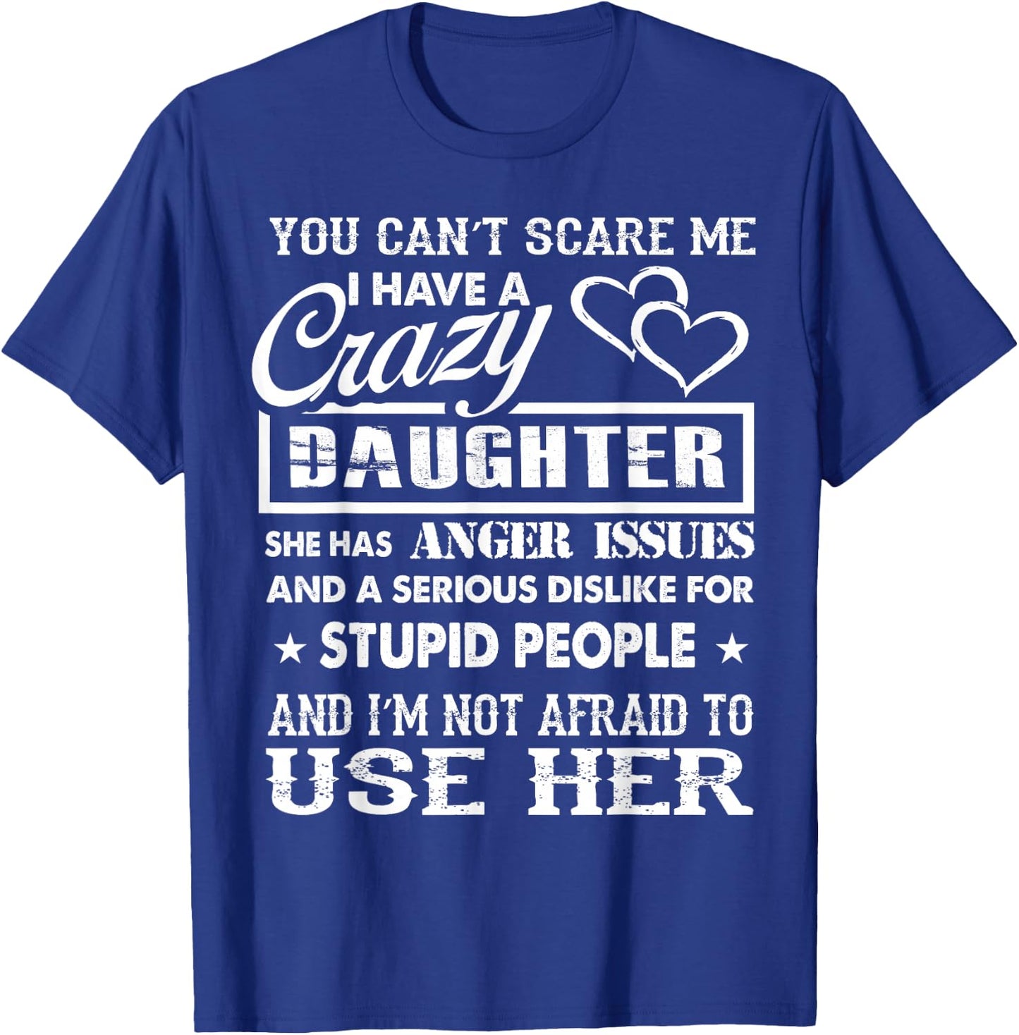 You Can't Scare me I Have a Crazy Daughter Gifts for dad mom T-Shirt - T-Shirt | Royal