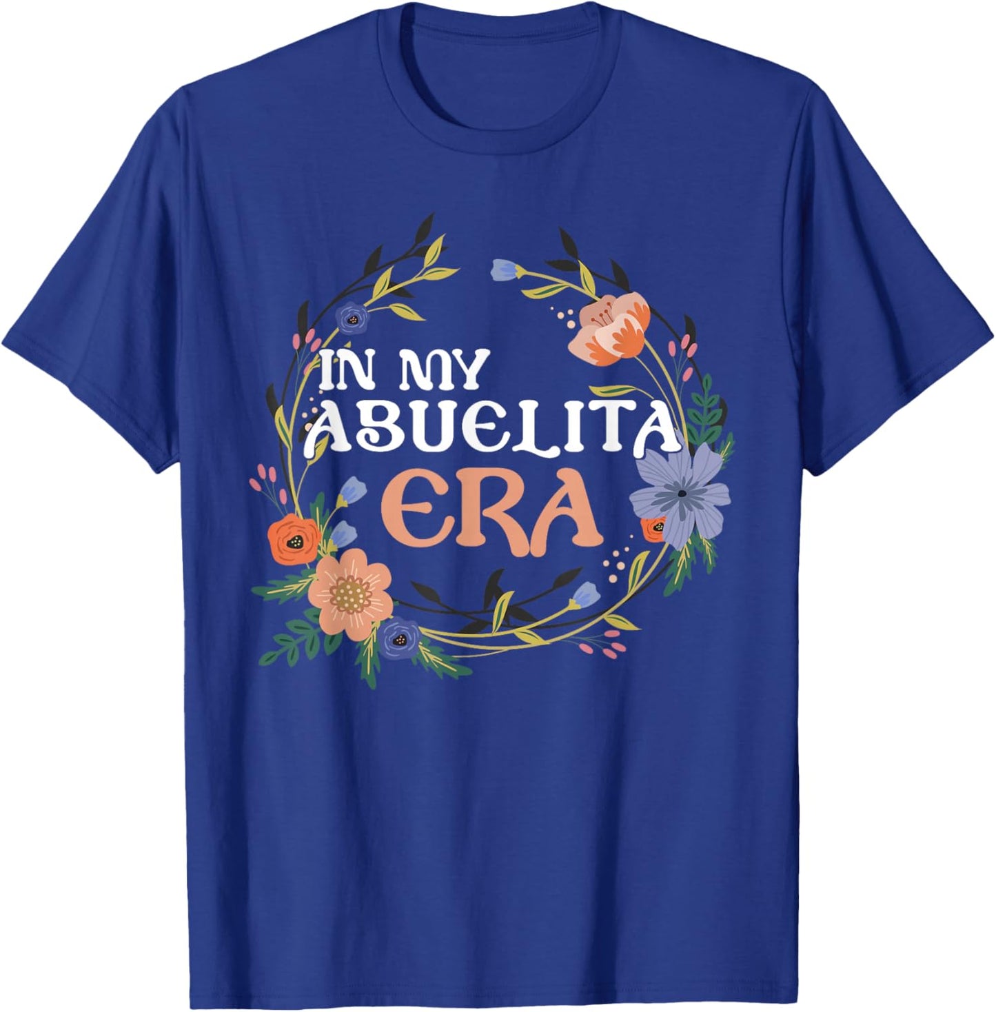 in My Abuelita Era Hispanic Grandma Abuela Mexicana Latina T-Shirt - T-Shirt | Royal