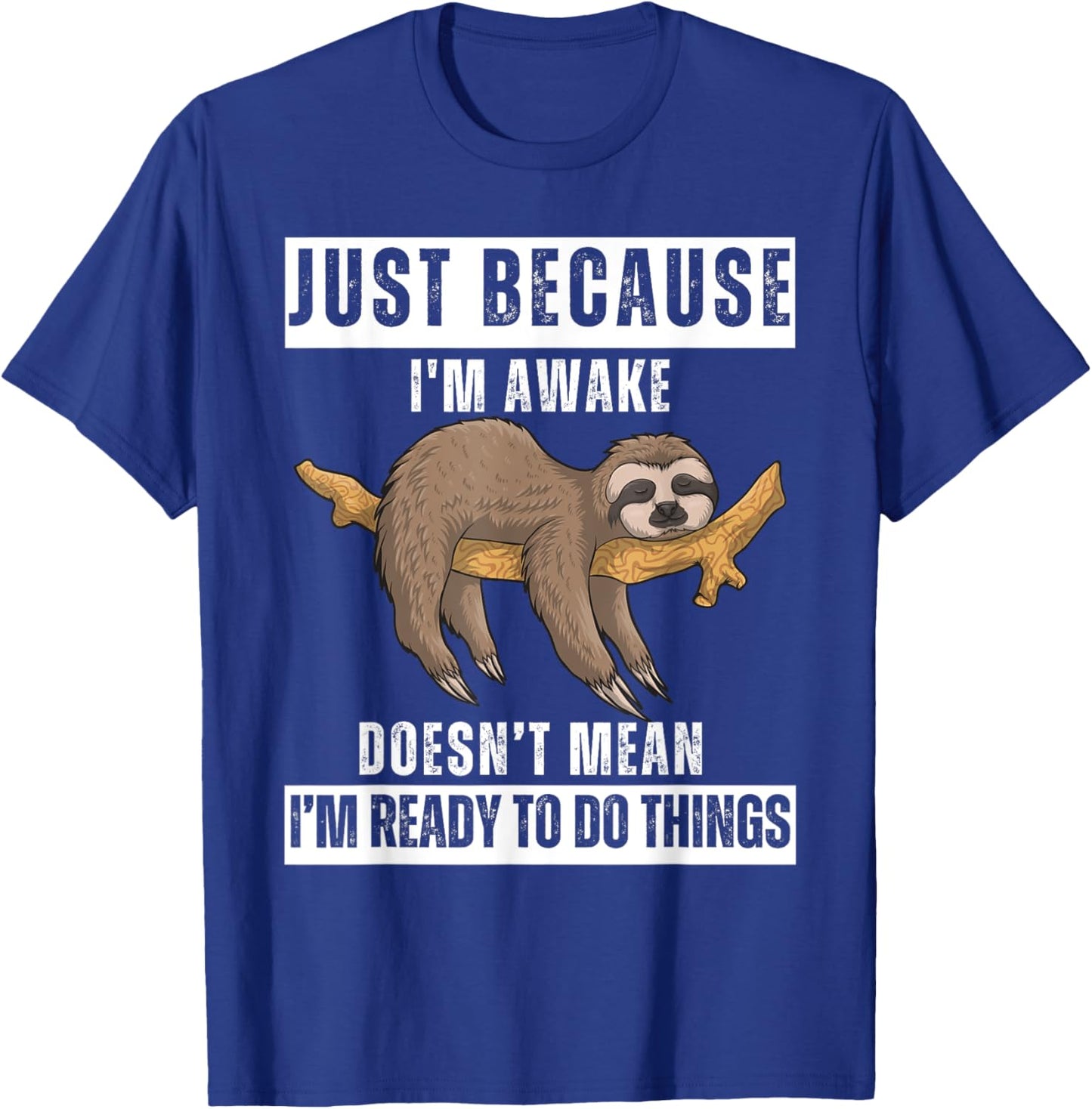 Just Because I'm Awake Funny Wake-Up Quotes Tweens T-Shirt - T-Shirt | Royal