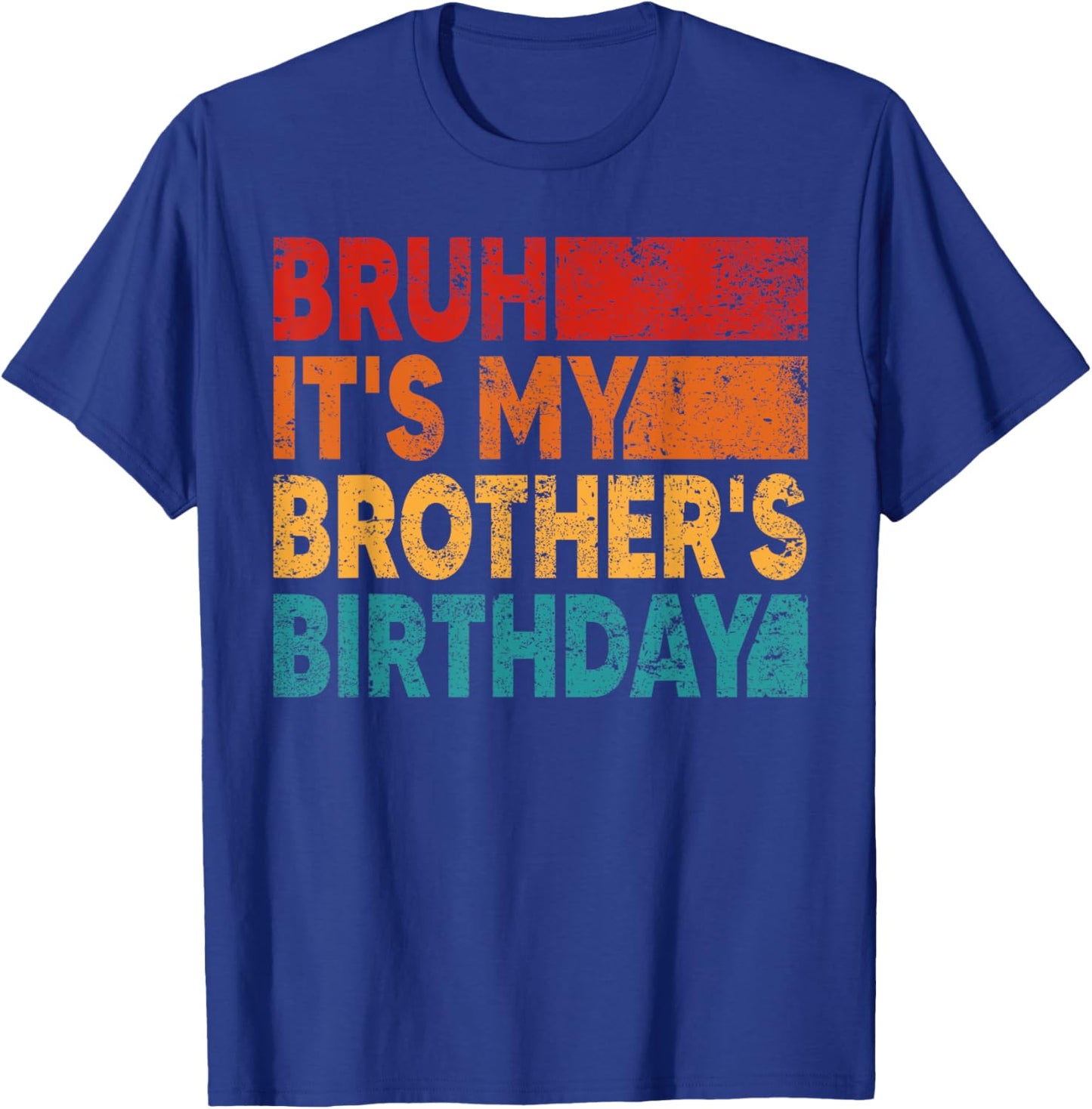 Bruh It's My Brother's Birthday Vintage Birthday Brother T-Shirt - T-Shirt | Royal