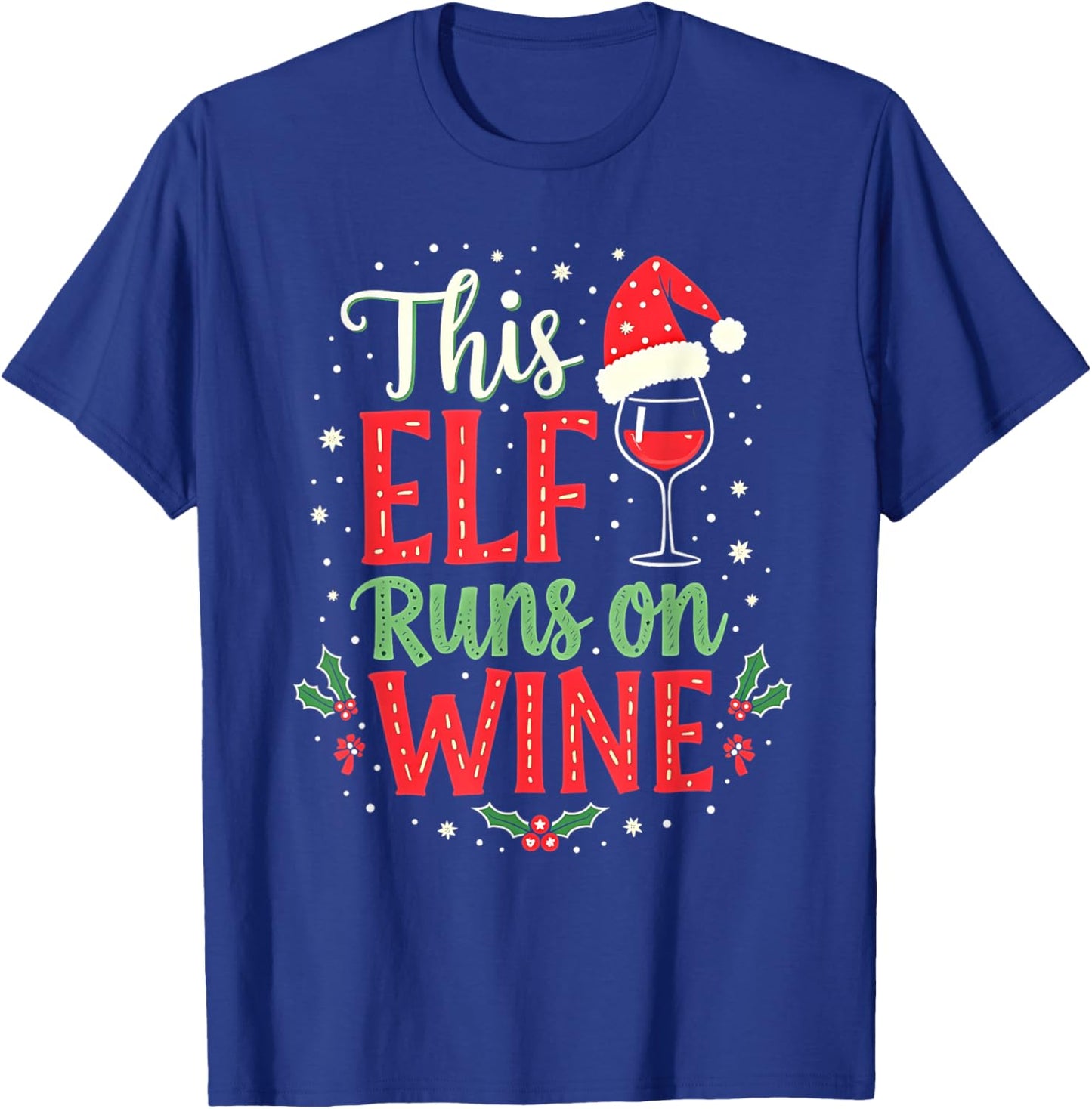 This Elf Runs On Wine Women Men Funny Christmas Wine Lover T-Shirt - T-Shirt | Royal