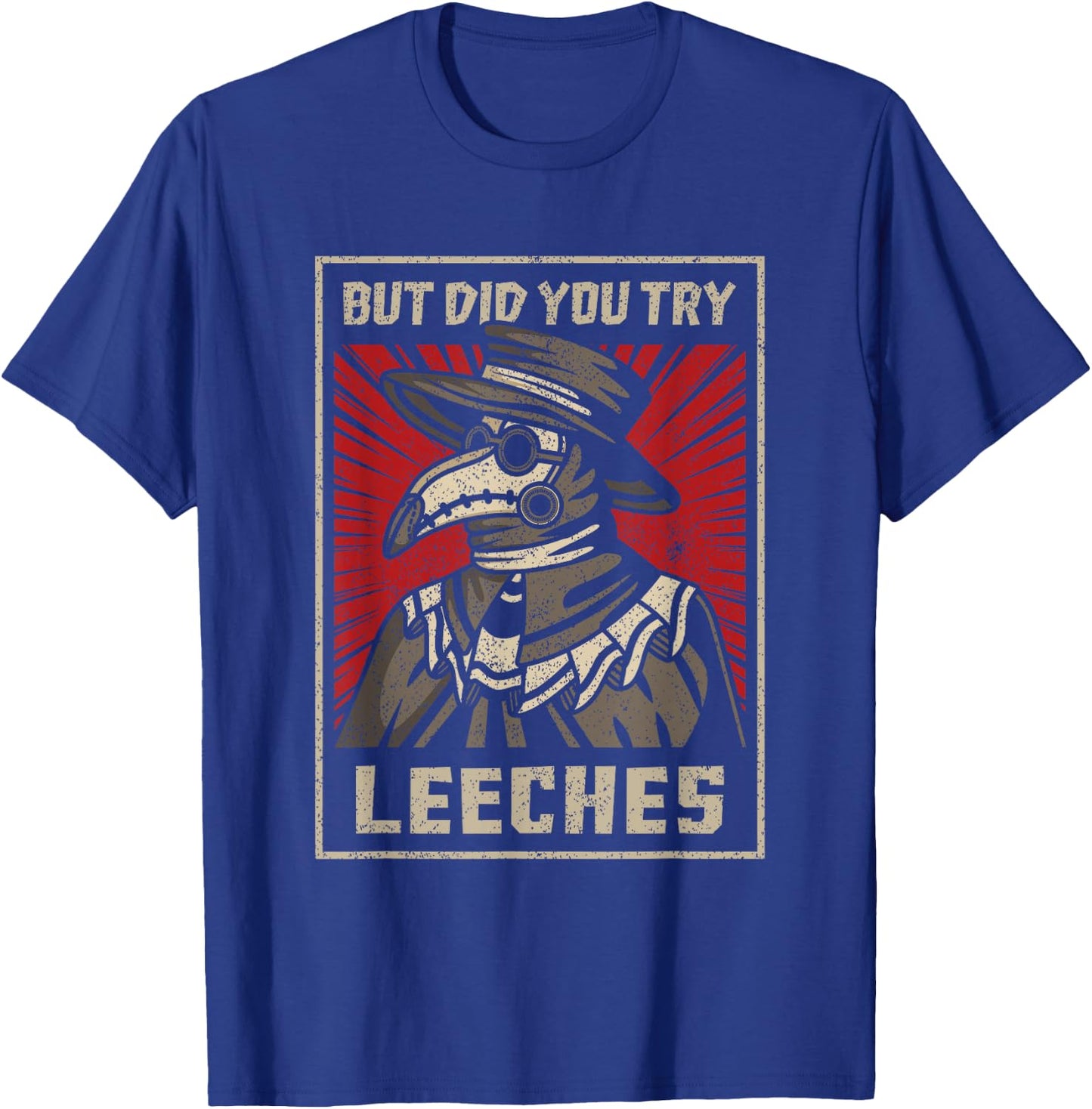 But Did You Try Leeches Plague Doctor Middle Age Medicines T-Shirt - T-Shirt | Royal