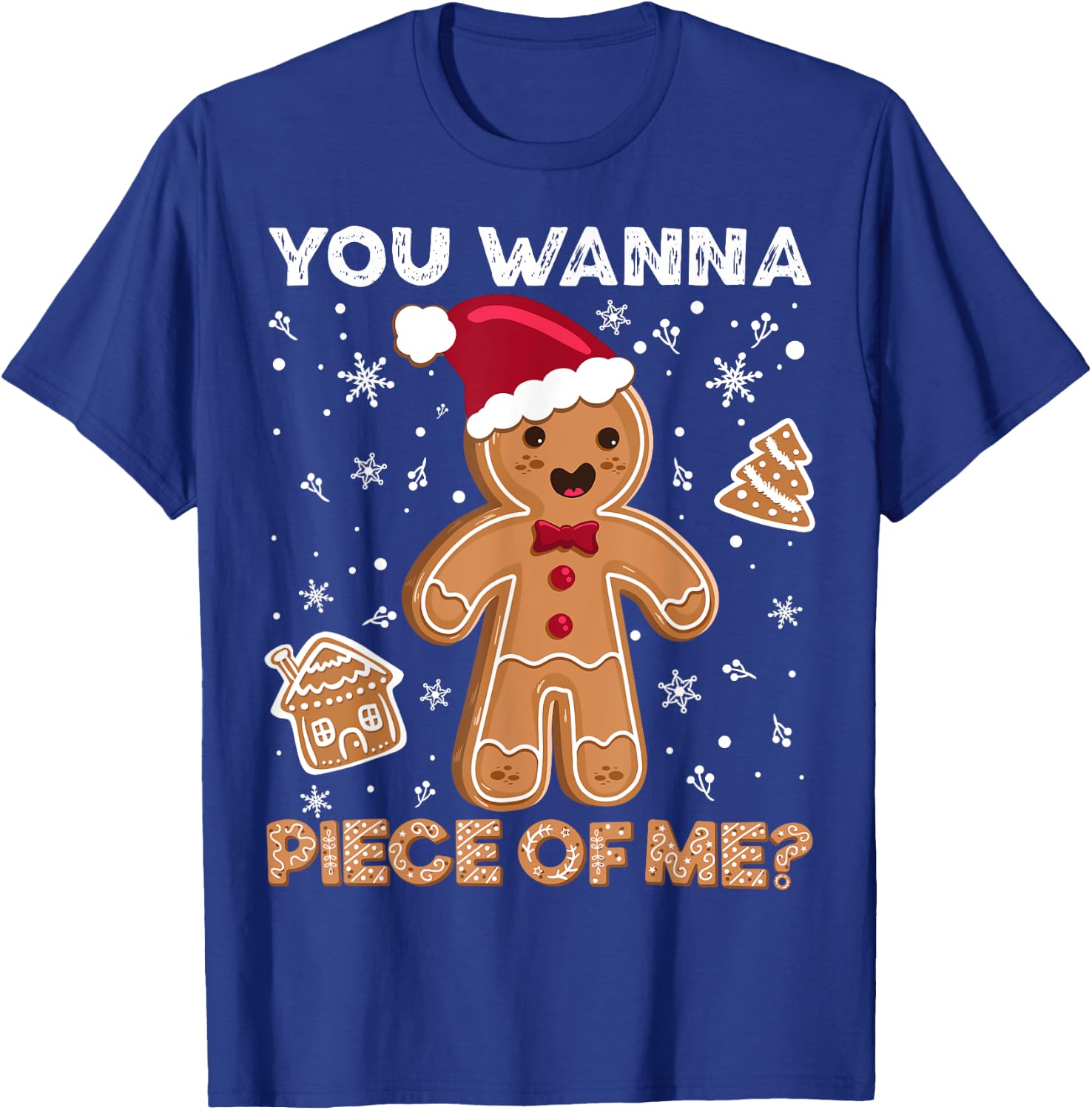 You wanna piece of me. Merry xmas Gingerbread T-Shirt - T-Shirt | Royal