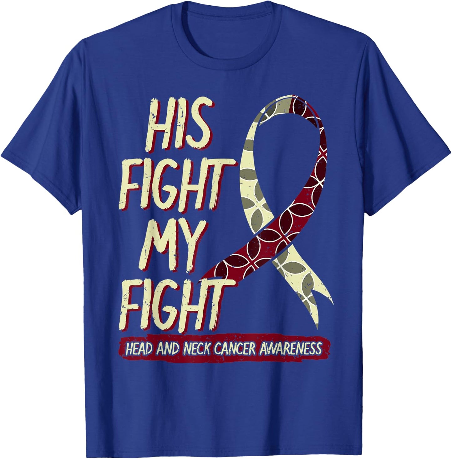 His Fight Is My Fight Head And Neck Cancer Awareness Support T-Shirt - T-Shirt | Royal