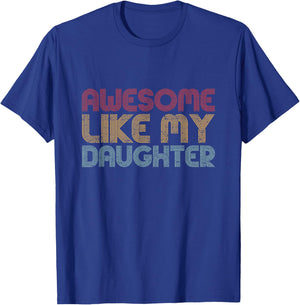 Awesome Like My Daughter Gifts Men Funny Vintage Fathers Day T-Shirt - T-Shirt | Royal