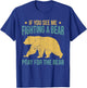 If You See Me Fighting A Bear - Pray For The Bear T-Shirt - T-Shirt | Royal