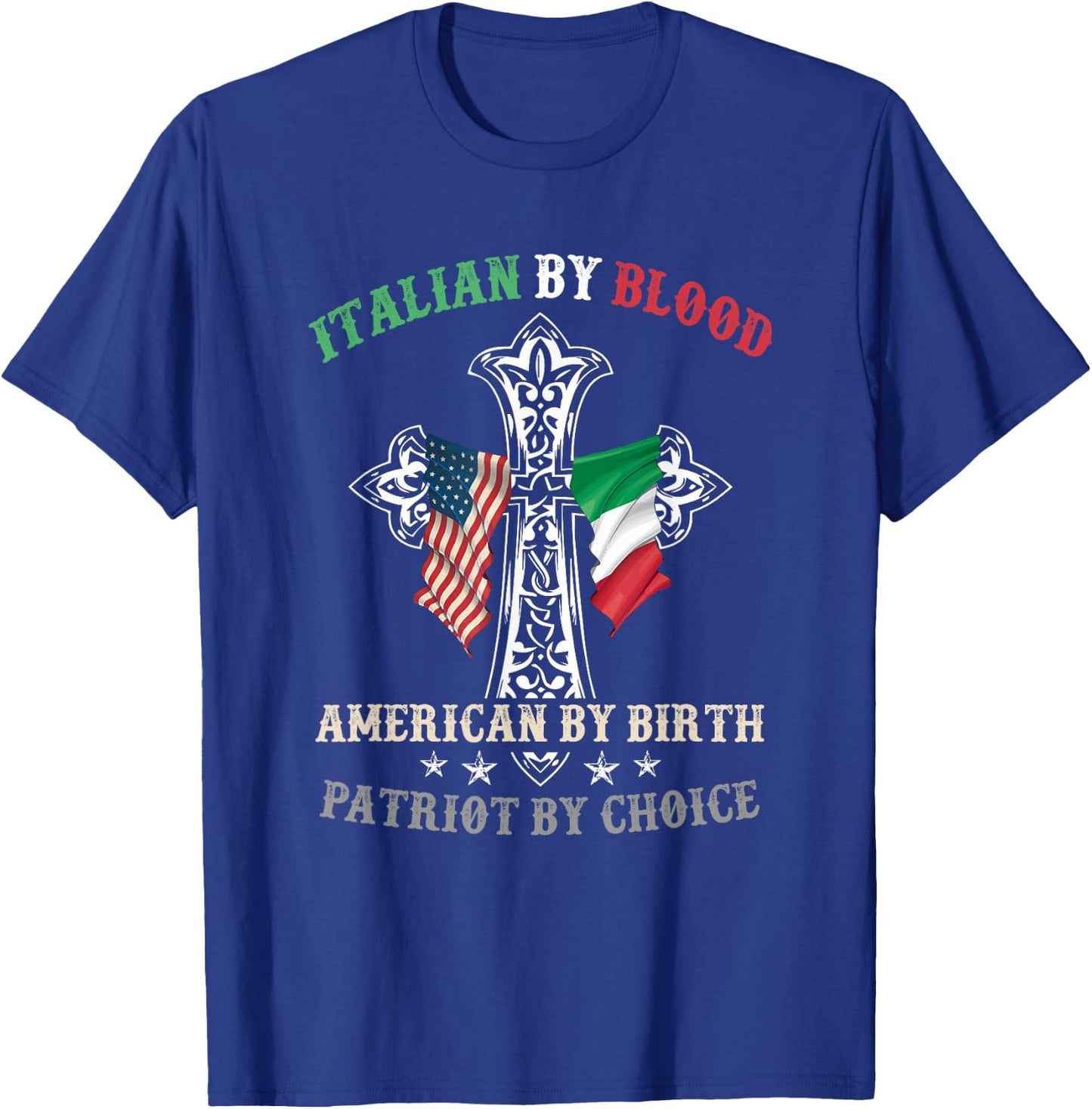 Italian by Blood American by Birth Patriot by Choice Cool T-Shirt - T-Shirt | Royal