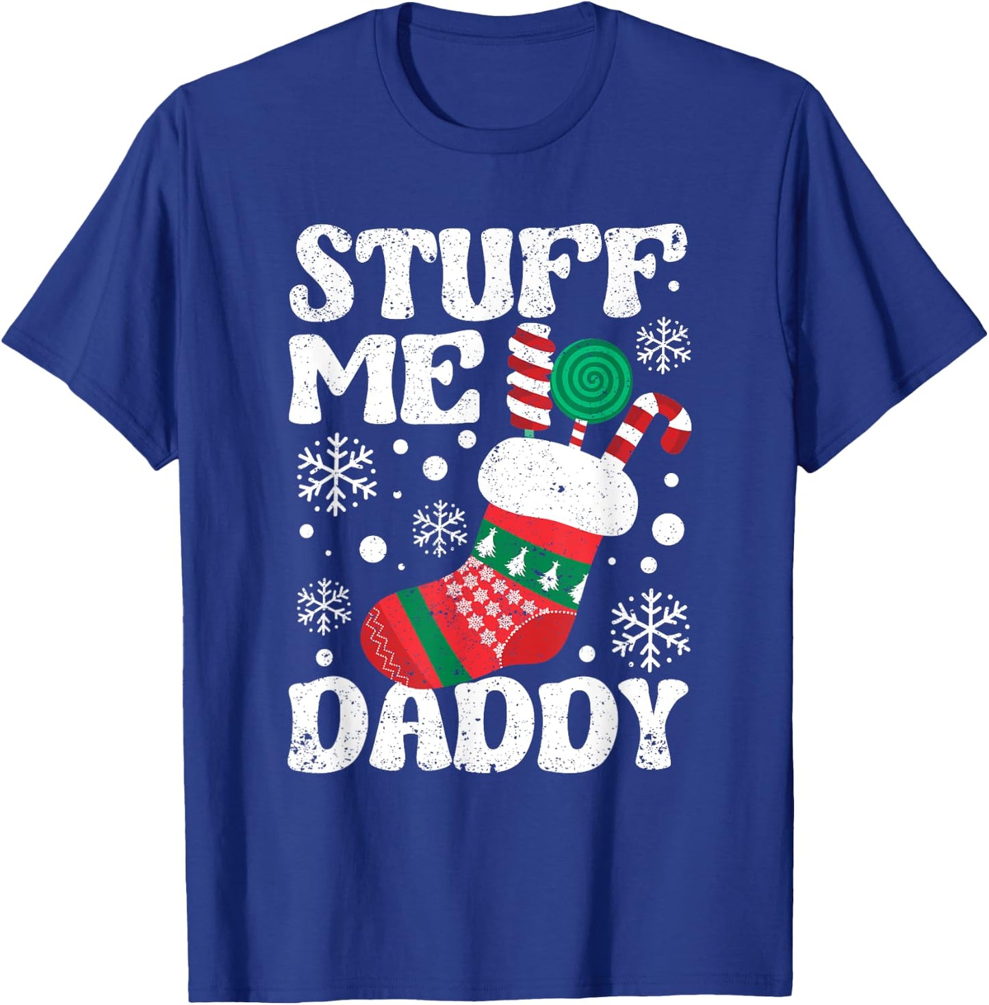 Stuff Me Daddy Naughty Christmas Jokes Stocking Dirty Xmas T-Shirt - T-Shirt | Royal