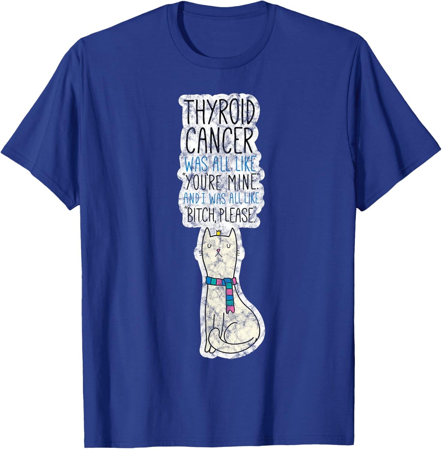 Thyroid Cancer Fighter Survivor Quote Funny Cat Men Women T-Shirt - T-Shirt | Royal