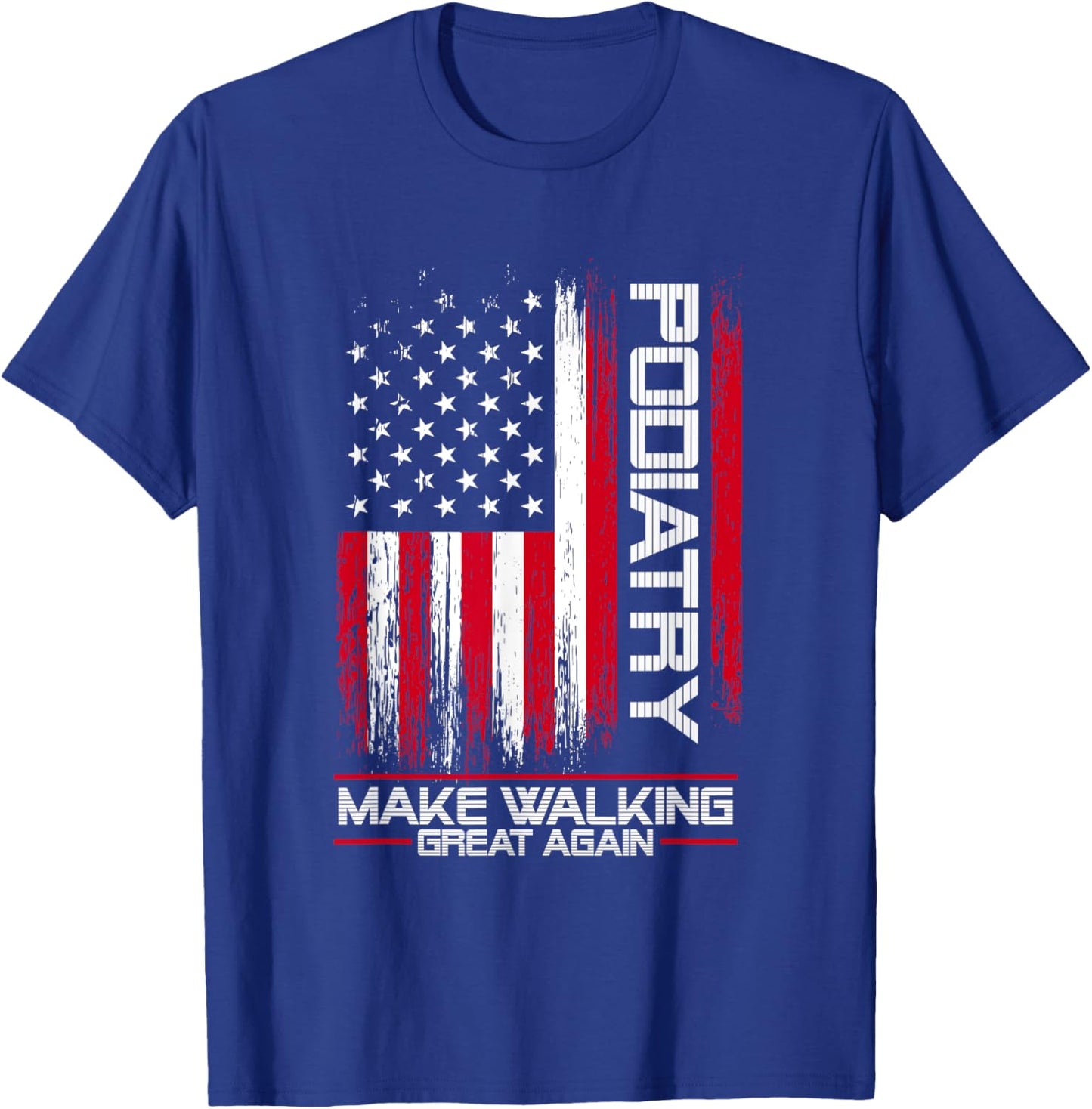 Podiatry Make Walking Great Again | Podiatrist Foot Doctor T-Shirt - T-Shirt | Royal