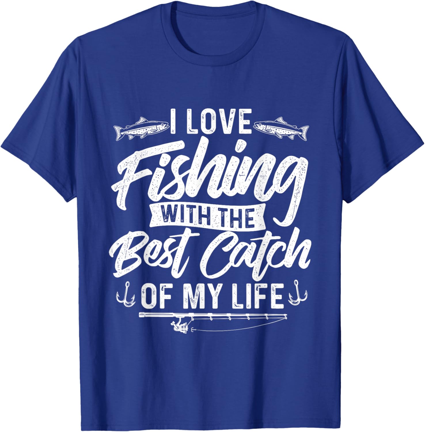 I Love Fishing With The Best Catch Of My Life - Fish Lover T-Shirt - T-Shirt | Royal