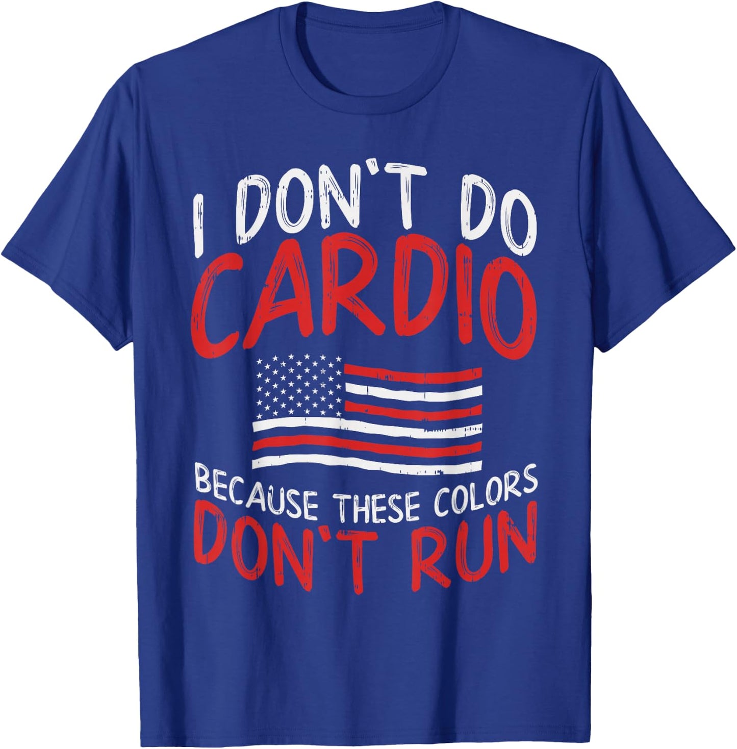 Because These Colors Dont Run Cardio Funny Runner US Patriot T-Shirt - T-Shirt | Royal