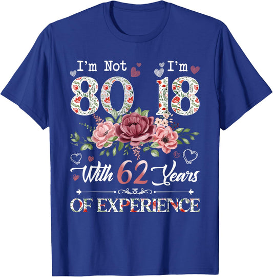 I'm Not 80 I'm 18 With 62 Years of Experience 80th Birthday T-Shirt - T-Shirt | Royal