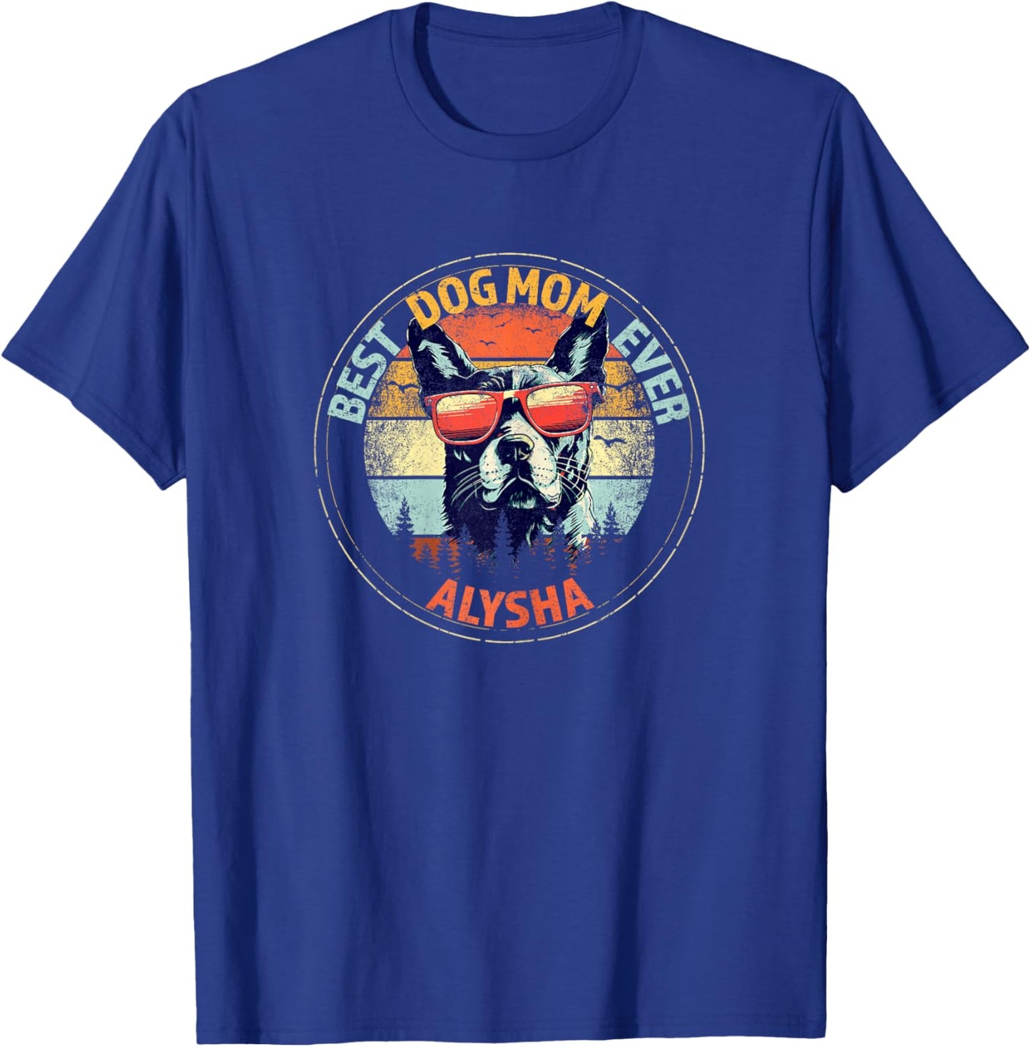 Alysha Best Dog Mom Ever Funny Custom Personalized Name T-Shirt - T-Shirt | Royal