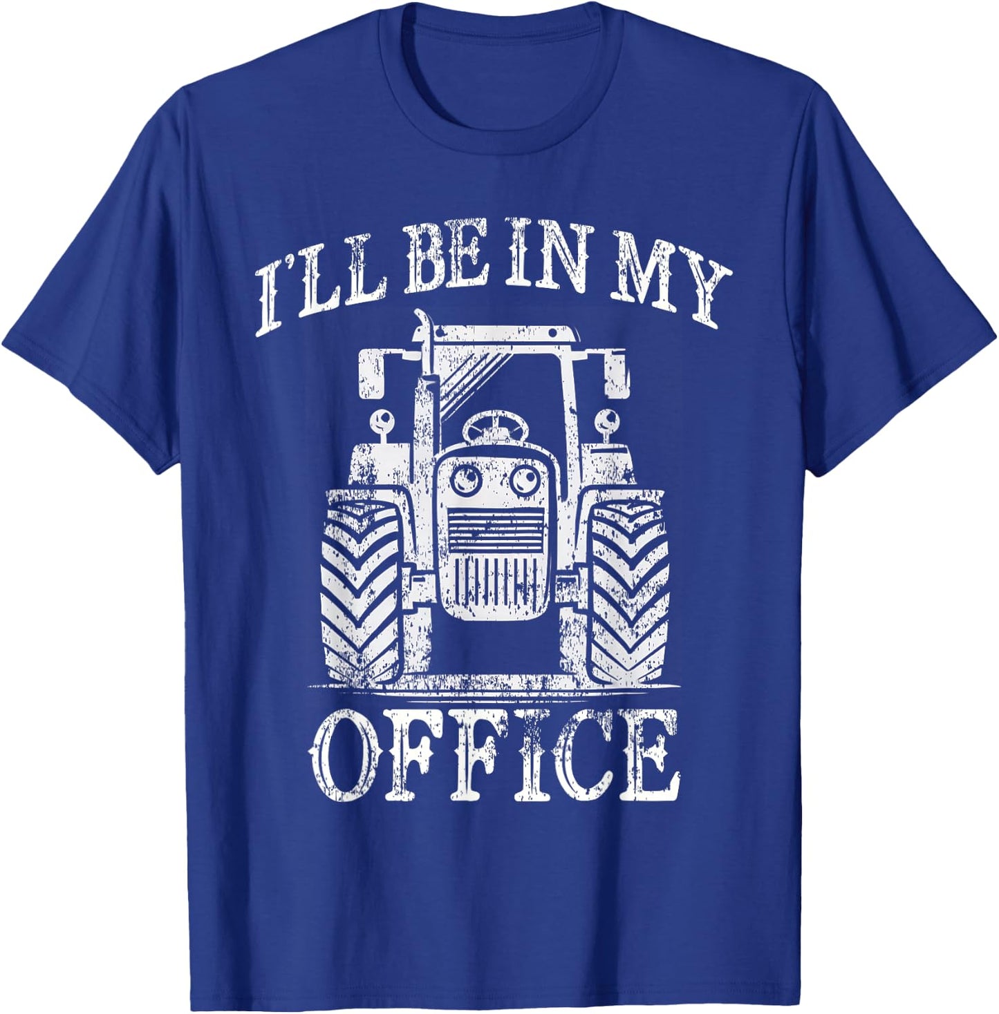 Funny Farming Farm Tractor I'll Be In My Office Humor T-Shirt - T-Shirt | Royal