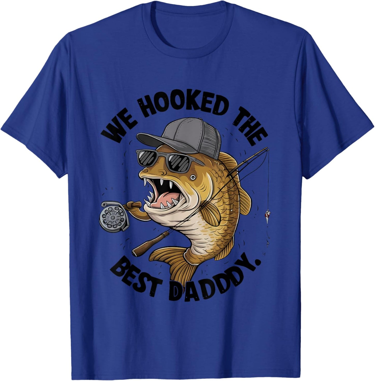 We Hooked The Best Daddy Fishing Lover T-Shirt - T-Shirt | Royal