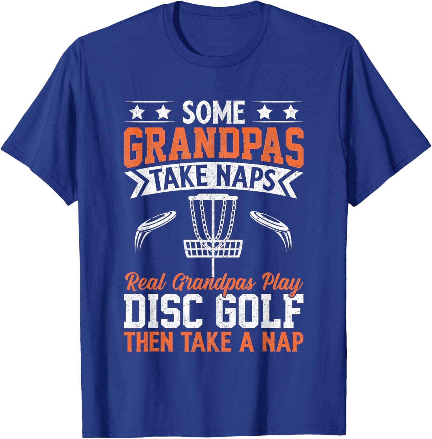 Some Grandpas Take Naps Real Grandpas Play Disc Golf T-Shirt - T-Shirt | Royal