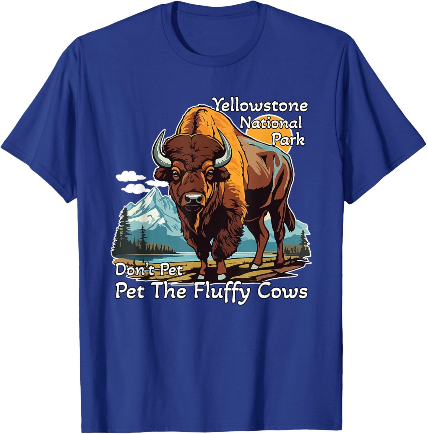 Do Not Pet The Fluffy Cows Yellowstone National Park Vintage T-Shirt - T-Shirt | Royal