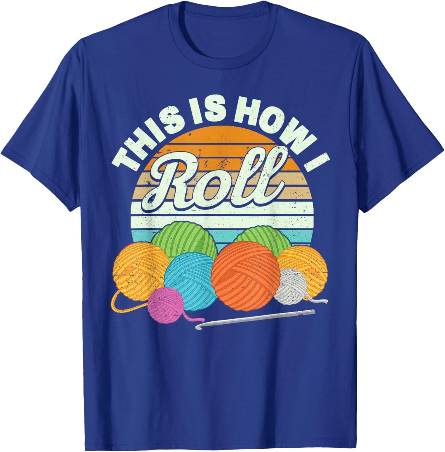 This is How I Roll Funny Crochet Yarn Women Crocheting T-Shirt - T-Shirt | Royal