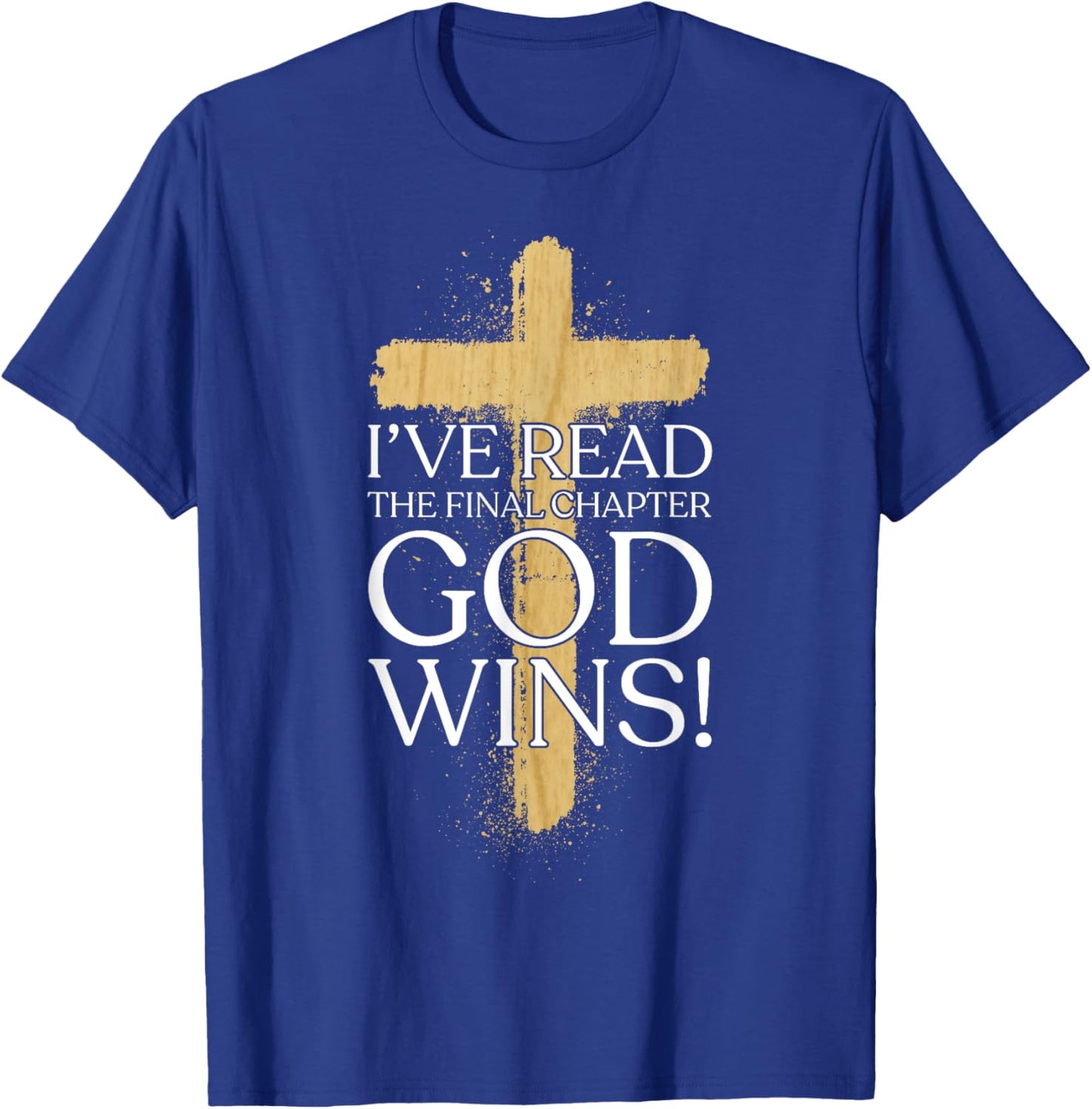 Ive Read the Final Chapter God Wins Christian Faith God Wins T-Shirt - T-Shirt | Royal