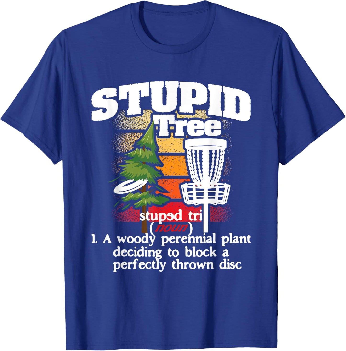 Stupid Tree Definition - Disc Golf Player Flying Disc Golfer T-Shirt - T-Shirt | Royal
