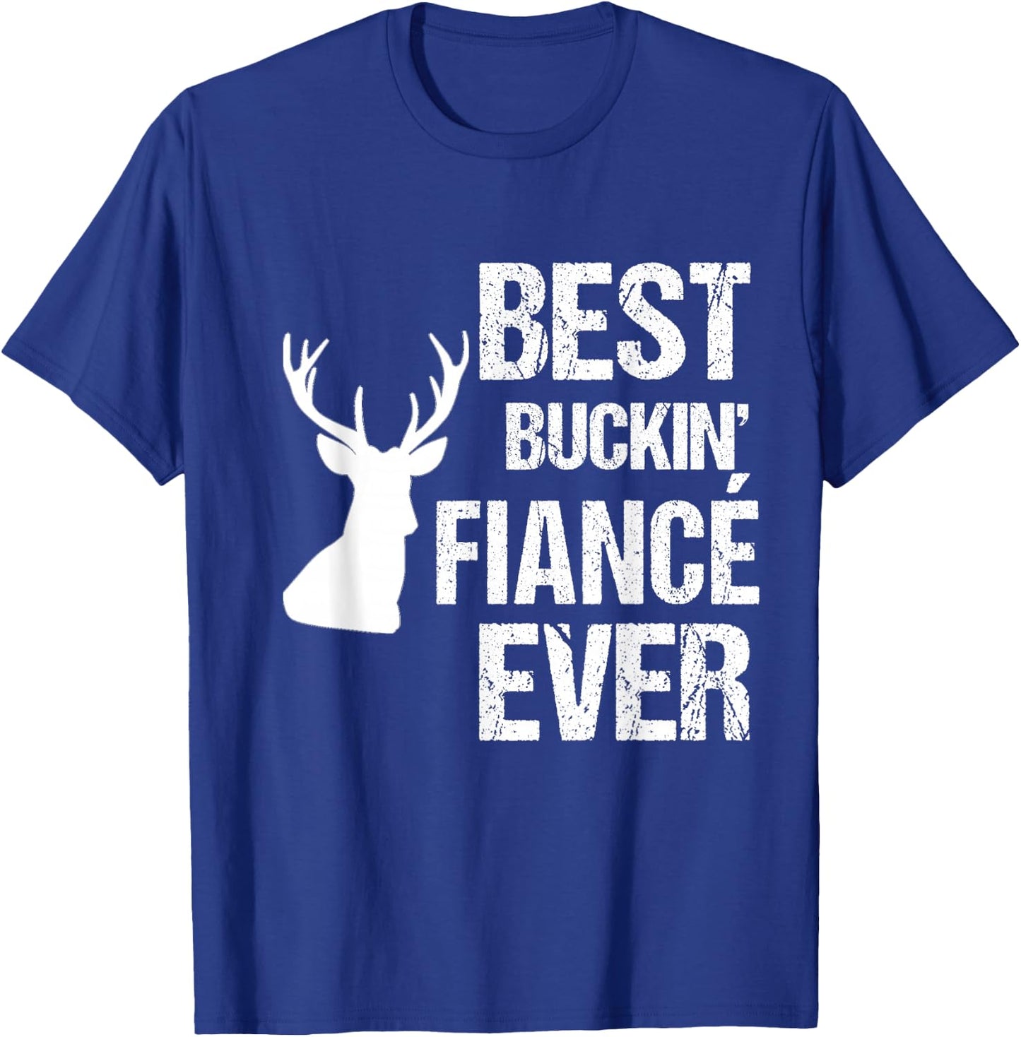 Funny Fiance for Hunter | Best Buckin Fiance Ever T-Shirt - T-Shirt | Royal