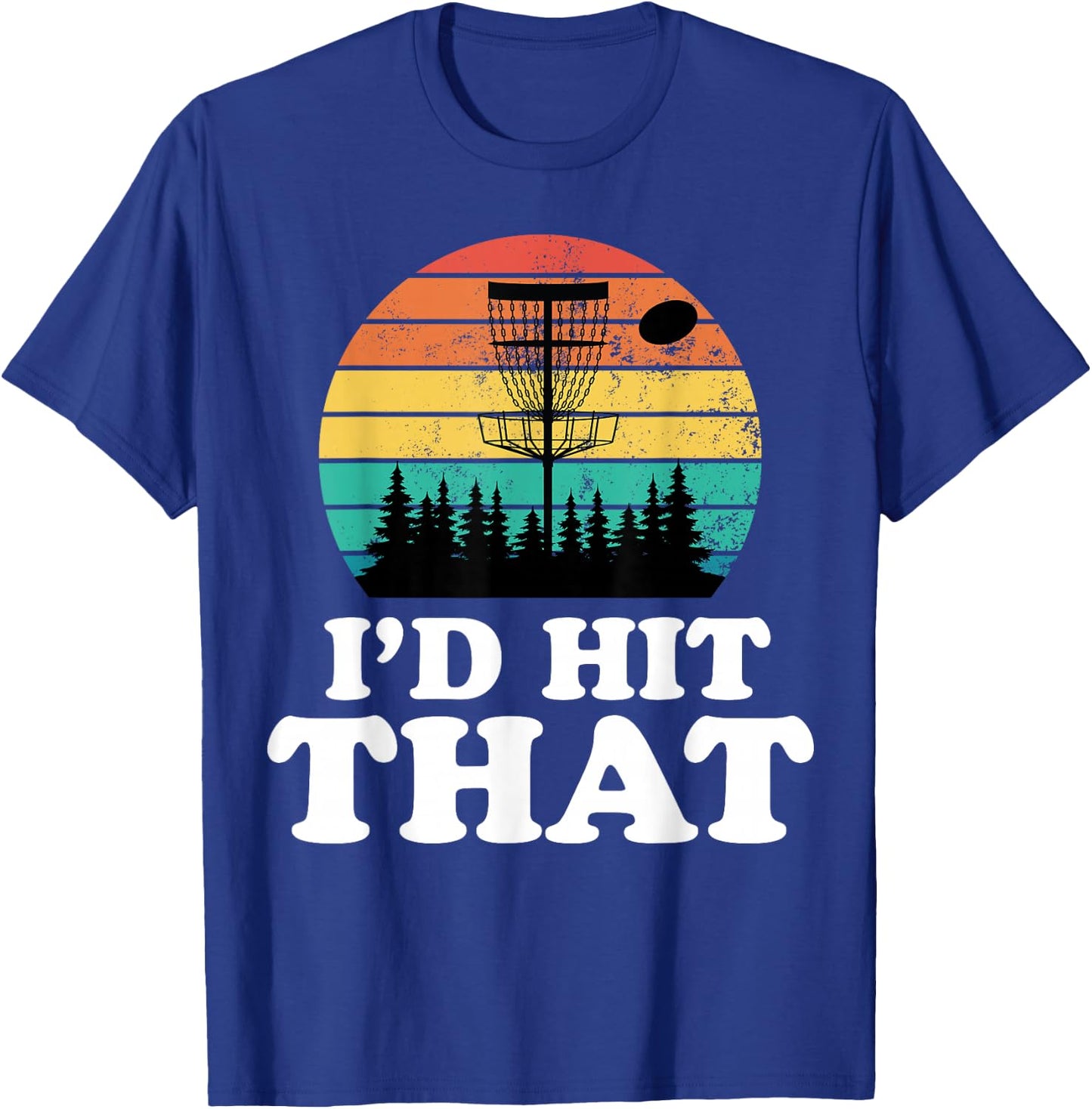 I'd Hit That Funny Retro Disc Golf Frisbee Player Sport Gift T-Shirt - T-Shirt | Royal