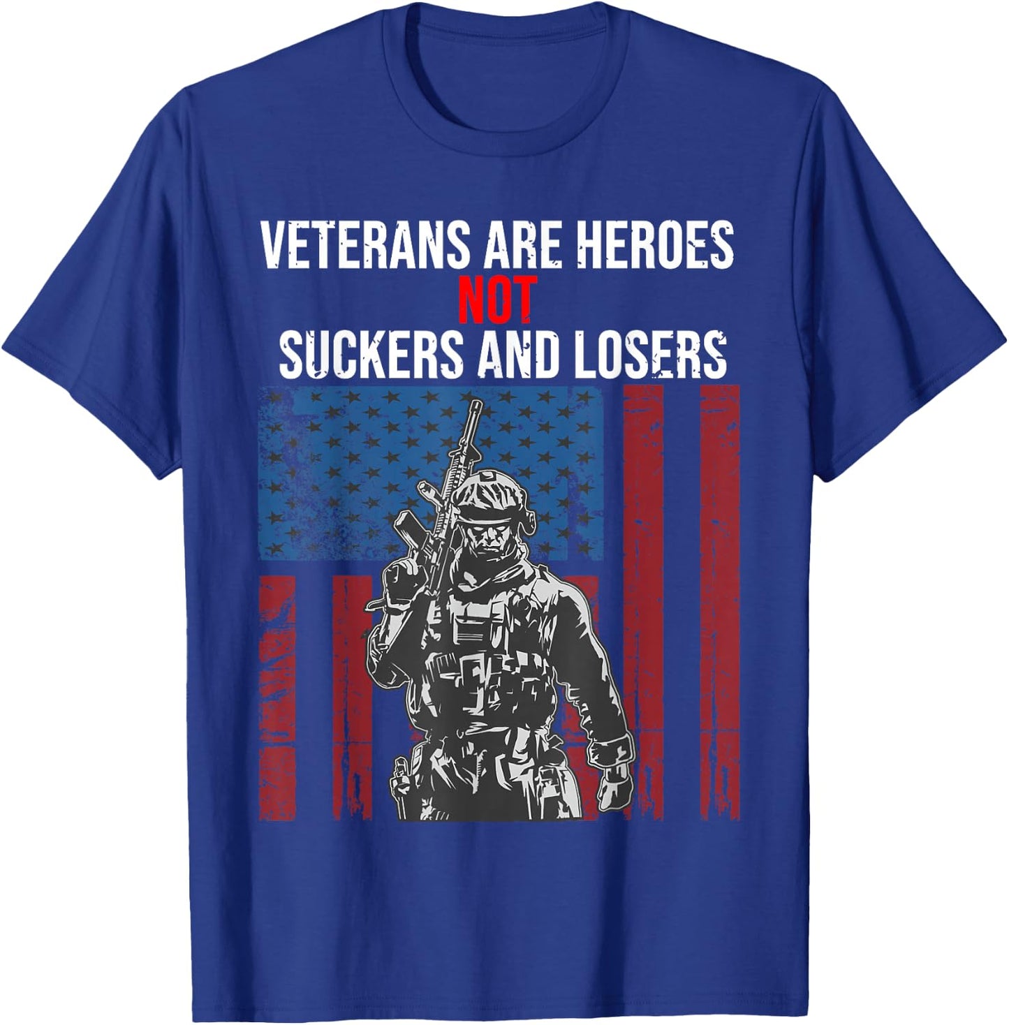 Veterans Are Heroes - Not Suckers & Losers T-Shirt - T-Shirt | Royal